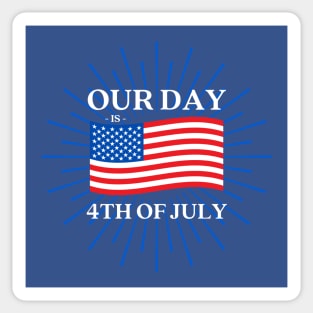 Our Day is 4th of July Sticker